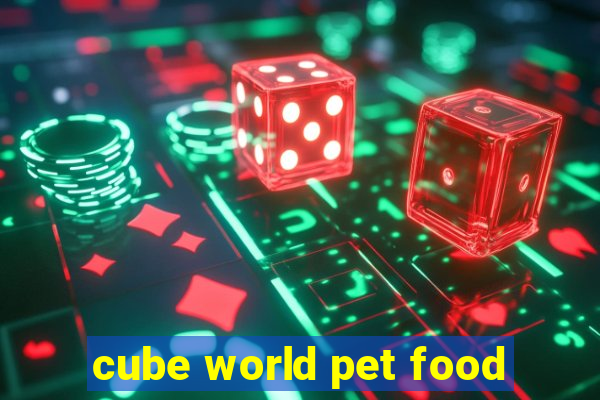 cube world pet food